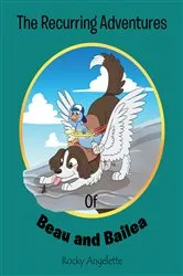 Book cover of The Recurring Adventures of Beau and Bailea by Rocky Angelette
