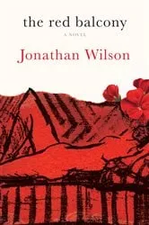 Book cover of The Red Balcony by Jonathan Wilson