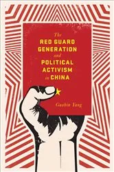 Book cover of The Red Guard Generation and Political Activism in China by Guobin Yang
