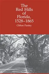 Book cover of The Red Hills of Florida, 1528-1865 by Clifton Paisley