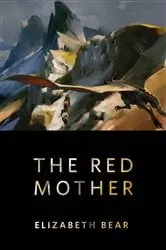 Book cover of The Red Mother by Elizabeth Bear