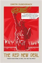 Book cover of The Red New Deal When Everything is Free, You are the Price by Dmitri  I. Dubograev