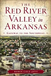 Book cover of The Red River Valley in Arkansas by Robin Cole-Jett