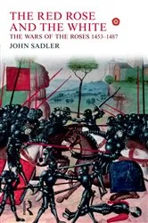 Book cover of The Red Rose and the White by John Sadler
