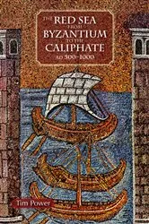 Book cover of The Red Sea from Byzantium to the Caliphate by Timothy Power