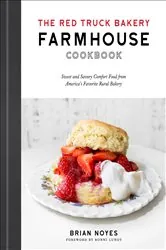 Book cover of The Red Truck Bakery Farmhouse Cookbook by Brian Noyes