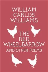Book cover of The Red Wheelbarrow & Other Poems by William Carlos Williams