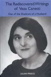 Book cover of The Rediscovered Writings of Veza Canetti by Julian Preece