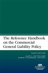 Book cover of The Reference Handbook on the Commercial General Liability Policy, Third Edition (3rd ed.) by Alan S. Rutkin