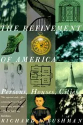 Book cover of The Refinement of America by Richard Lyman Bushman