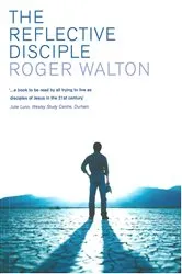 Book cover of The Reflective Disciple by Roger Walton