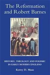Book cover of The Reformation and Robert Barnes by Korey Maas