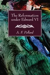 Book cover of The Reformation under Edward VI by A. F. Pollard