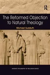 Book cover of The Reformed Objection to Natural Theology by Michael Sudduth
