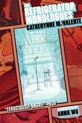 Book cover of The Refrigerator Monologues by Catherynne M. Valente