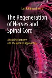 Book cover of The Regeneration of Nerves and Spinal Cord by Lars P. Klimaschewski