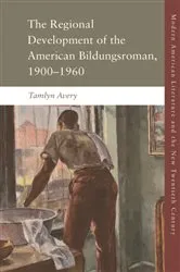 Book cover of The Regional Development of the American Bildungsroman, 1900–1960 by Tamlyn Avery