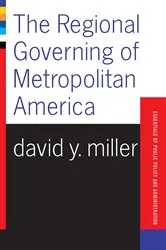 Book cover of The Regional Governing Of Metropolitan America by David Miller