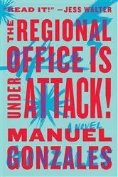 Book cover of The Regional Office Is Under Attack! by Manuel Gonzales