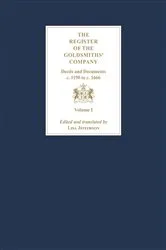 Book cover of The Register of the Goldsmiths' Company Vol I : Deeds and Documents, c. 1190 to c. 1666 by Lisa Jefferson