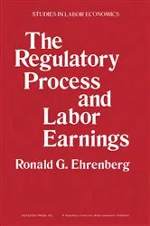 Book cover of The Regulatory Process and Labor Earnings by Ronald G. Ehrenberg
