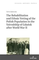 Book cover of The Rehabilitation and Ethnic Vetting of the Polish Population in the Voivodship of Gdańsk after World War II by Anna Wolff-Poweska