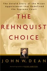 Book cover of The Rehnquist Choice by John W. Dean