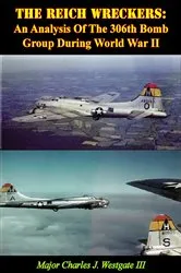 Book cover of The Reich Wreckers: An Analysis Of The 306th Bomb Group During World War II by Unknown