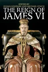 Book cover of The Reign of James VI by Julian Goodare