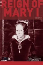 Book cover of The Reign of Mary I (3rd ed.) by Robert Tittler
