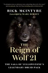 Book cover of The Reign of Wolf 21 by Rick McIntyre