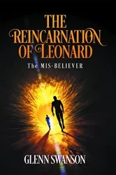 Book cover of The Reincaration of Leonard: The MIS-BELIEVER by Glenn Swanson