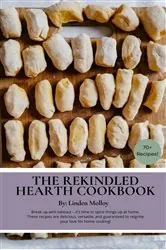 Book cover of The Rekindled Hearth Cookbook by Linden Molloy