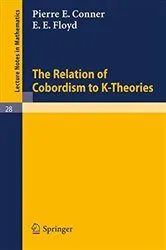 Book cover of The Relation of Cobordism to K-Theories by Unknown