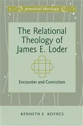 Book cover of The Relational Theology of James E. Loder by Gordon S. Mikoski