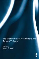 Book cover of The Relationship between Rhetoric and Terrorist Violence by Allison Smith
