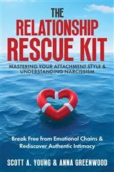 Book cover of The Relationship Rescue Kit: Mastering Your Attachment Style & Understanding Narcissism by Scott A Young