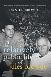 Book cover of The Relatively Public Life of Jules Browde by Daniel Browde