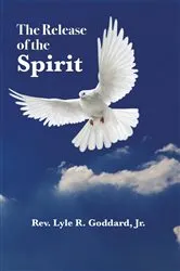 Book cover of The Release of the Spirit by Lyle Goddard