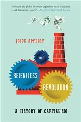 Book cover of The Relentless Revolution: A History of Capitalism by Joyce Appleby