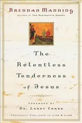 Book cover of The Relentless Tenderness of Jesus by Brennan Manning
