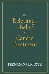 Book cover of The Relevance of Belief in Cancer Treatment by Unknown