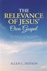Book cover of The Relevance of Jesus' Own Gospel by Allen C. Dotson