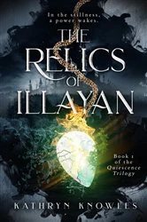 Book cover of The Relics of Illayan by Kathryn Knowles