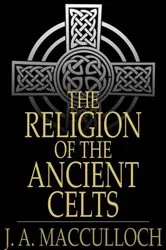 Book cover of The Religion of the Ancient Celts by J. A. MacCulloch
