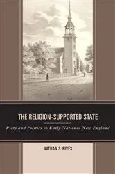 Book cover of The Religion-Supported State by Nathan S. Rives