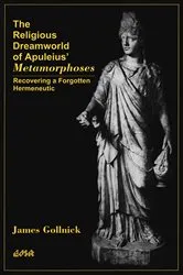 Book cover of The Religious Dreamworld of Apuleius’ Metamorphoses by James Gollnick