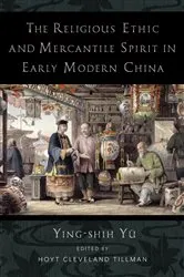 Book cover of The Religious Ethic and Mercantile Spirit in Early Modern China by Ying-shih Yü