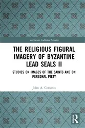 Book cover of The Religious Figural Imagery of Byzantine Lead Seals II by John A. Cotsonis