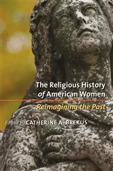 Book cover of The Religious History of American Women by Catherine A. Brekus